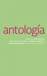 Antología de letras, dramaturgia, guión cinematográfico y lenguas indígenas : generación 2013-2014, segundo periodo