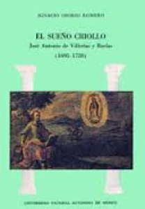 El sueño criollo : José Antonio de Villerías y Roelas (1695-1728)