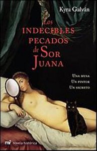 Los indecibles pecados de Sor Juana: una musa, un pintor, un secreto