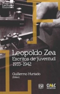 Leopoldo Zea : escritos de juventud: 1933-1942