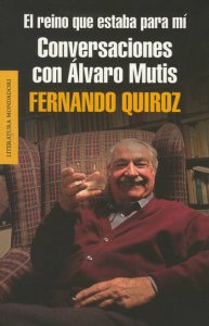 El reino que estaba para mí. Conversaciones con Álvaro Mutis
