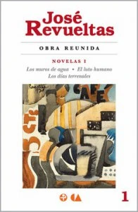 Obra reunida 1. Novelas I. Los muros de agua. El luto humano. Los días terrenales