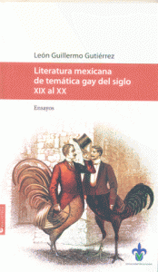 Literatura mexicana de temática gay del siglo XIX al XX : ensayos