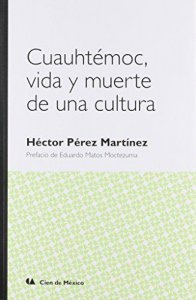 Cuauhtémoc : vida y muerte de una cultura