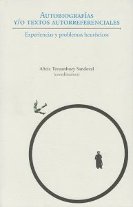 Autobiografías y/o textos autorreferenciales : experiencias y problemas heurísticos