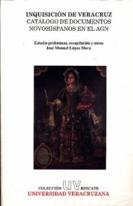 Inquisición de Veracruz : catálogo de documentos novohispanos en el AGN
