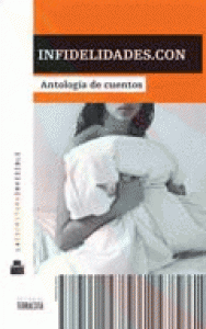 Infidelidades.con : antología de cuentos
