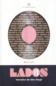 Antología lados B: narrativa de alto riesgo 2017: mujeres
