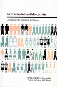 La tiranía del sentido común : la reconversión neoliberal de México 