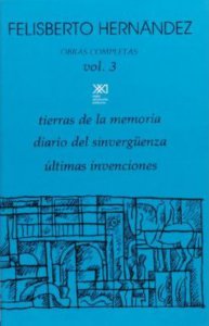 Obras completas, vol. 3 : tierras de la memoria, diario del sinvergüenza, últimas invenciones