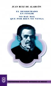 El desdichado en fingir ; No hay mal que por bien no venga  