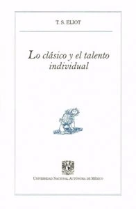 Lo clásico y el talento individual de T. S. Eliot