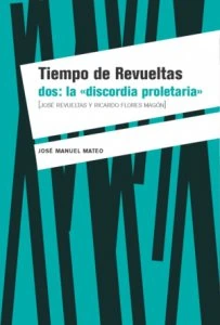 Tiempo de Revueltas, dos: la "discordia proletaria" [José Revueltas y Ricardo Flores Magón]