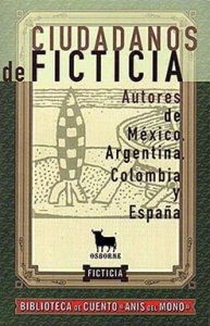 Ciudadanos de Ficticia : autores de México, Argentina, Colombia y España