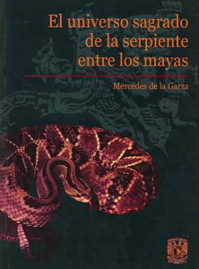 El universo sagrado de la serpiente entre los mayas