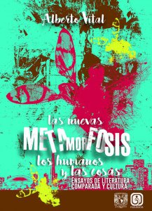 Las nuevas metamorfosis: los humanos y las cosas: ensayos de literatura comparada y cultura