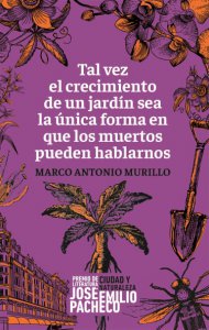 Tal vez el crecimiento de un jardín sea la única forma en que los muertos puedan hablarnos