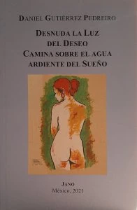Desnuda la luz del deseo camina sobre el agua ardiente del sueño