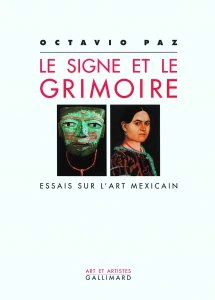 Le signe et le grimoire. Essais sur l'art mexicain
