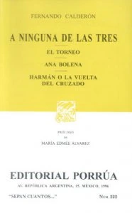 A ninguna de las tres ; El torneo ; Ana Bolena ; Hermán o la vuelta del cruzado