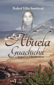 Abuela guachichil y la guerra chichimeca