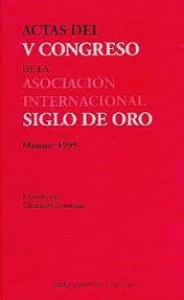 Actas del V Congreso de la Asociación Internacional Siglo de Oro