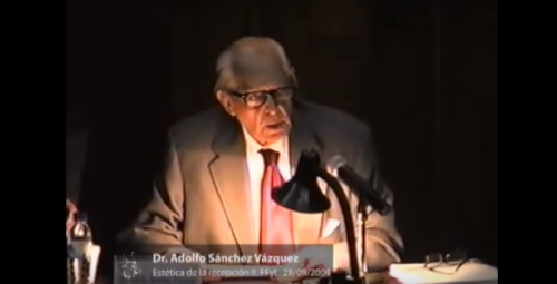 Adolfo Sánchez Vázquez. 3. La Estética de la Recepción (II) 28/09/2004