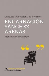 Concurso internacional de aforismos Encarnación Sánchez Arenas : aforismos seleccionados