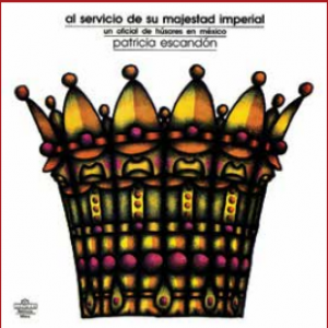 Al servicio de su majestad imperial : Un oficial de húsares en México