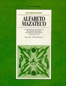 Alfabeto mazateco : variantes dialectales de San Pedro Ixcatlán, San Miguel Soyaltepec, Jalapa de Díaz y San José Independencia