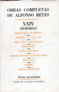 Obras completas de Alfonso Reyes XXIV : Memorias, Oración del 9 febrero, Memoria a la Facultad, Tres cartas y dos sonetos, Berkeleyana, Cuando creí morir, Historia documental de mis libros, Parentalia, Albores, Páginas adicionales