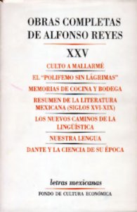 Obras completas de Alfonso Reyes, XXV. Culto a Mallarmé, El "Polifemo sin lágrimas", Memorias de cocina y bodega, Resumen de la literatura mexicana (siglos XVI-XIX), Los nuevos caminos de la lingüística, Nuestra lengua, Dante y la ciencia de su época