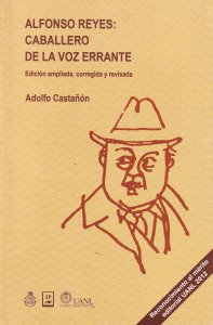 Alfonso Reyes : caballero de la voz errante