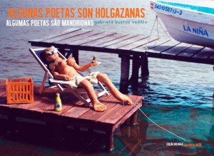 Algunas poetas son holgazanas = Algumas poetas são mandrionas