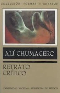 Alí Chumacero : retrato crítico