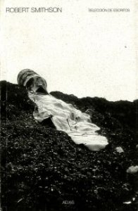 Robert Smithson : selección de escritos
