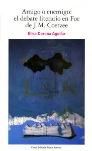 Amigo o enemigo: el debate literario en Foe de J. M. Coetzee 