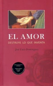 El amor destruye lo que inventa