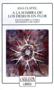 A la sombra de los deseos en flor: ensayos sobre la fuerza metamórfica del deseo