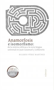 Anamorfosis e isomorfismo : de la retórica oblicua a la recta lengua universal en Juan Caramuel y Lobkowitz