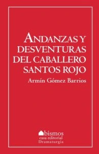 Andanzas y desventuras del caballero Santos Rojo