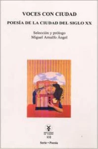 Voces con ciudad. Poesía de la ciudad del siglo XX