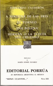 A ninguna de las tres : El torneo, Ana Bolena, Hermán o la vuelta del cruzado 