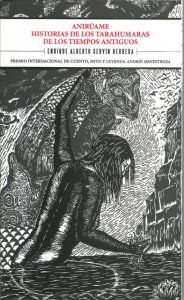 Anirúame : historias de los Tarahumaras de los tiempos antiguos