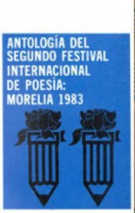 Antología del segundo Festival Internacional de Poesía : Morelia 1983