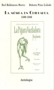 La música en Chihuahua : antología (1890-1940)