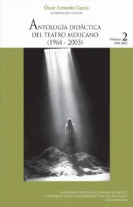 Antología didáctica del teatro mexicano (1964-2005). Volumen 2 (1990-2005)