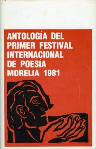 Antología del Primer Festival Internacional de Poesía Morelia 1981
