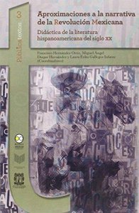 Aproximaciones a la narrativa de la Revolución Mexicana : didáctica de la literatura hispanoamericana del siglo XX