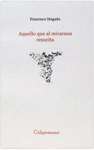 Aquello que al mirarnos resucita